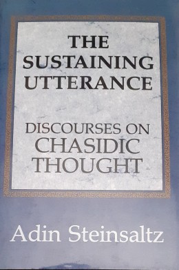 The Sustaining Utterance Discourses On Chasidic Thought