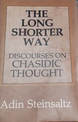 The Longer Shorter Way Discourses On Chasidic Thought